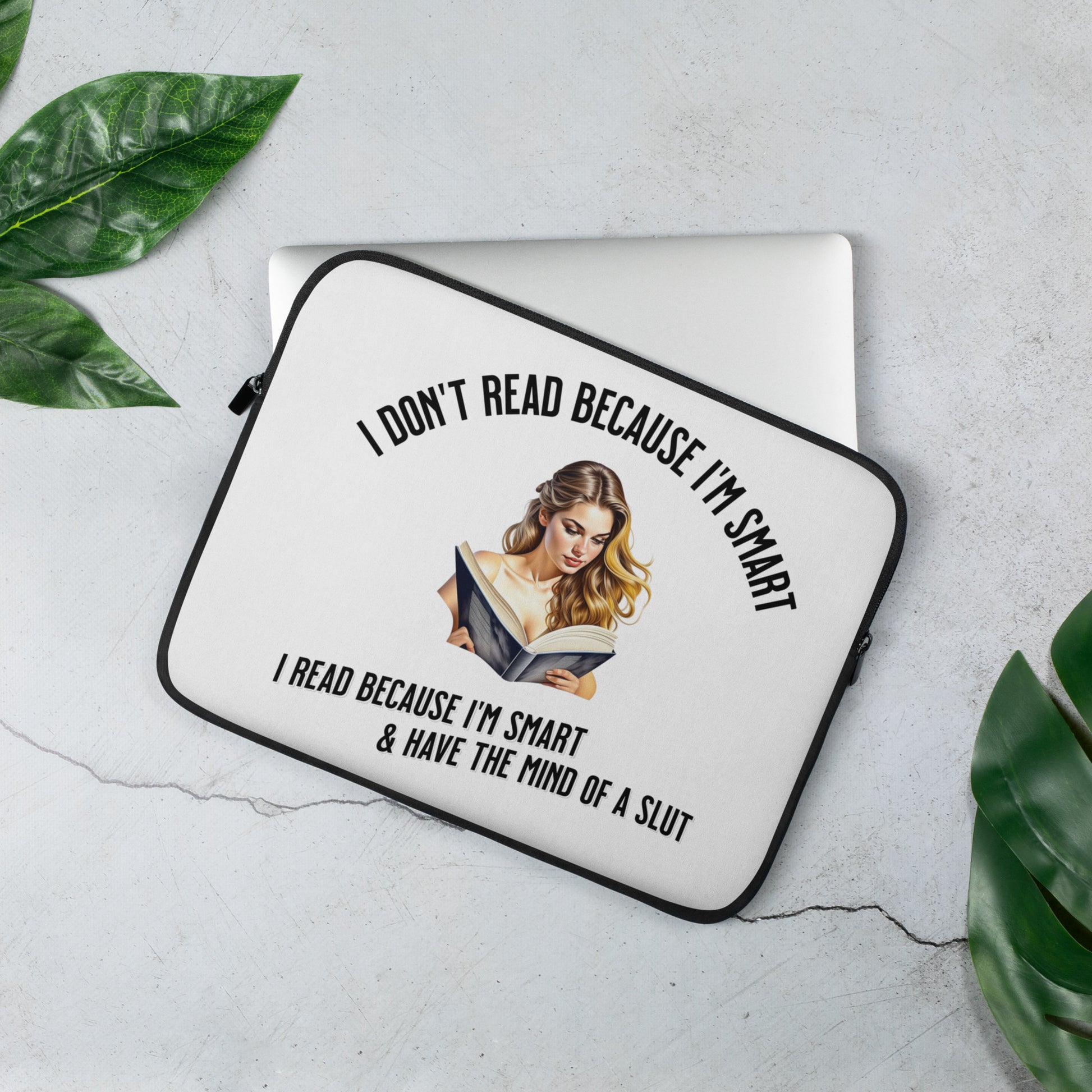 I Don't Read Because... Laptop Sleeve - Bookslut Shirts