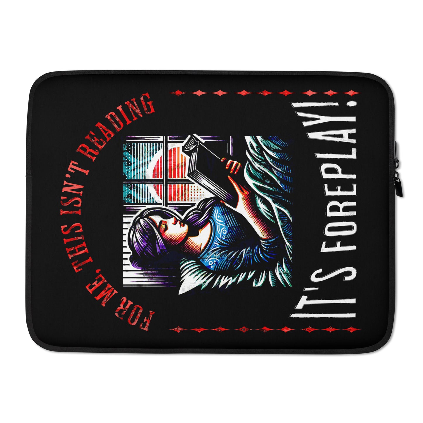 This isn't Reading, It's foreplay... Laptop Sleeve - Bookslut Shirts