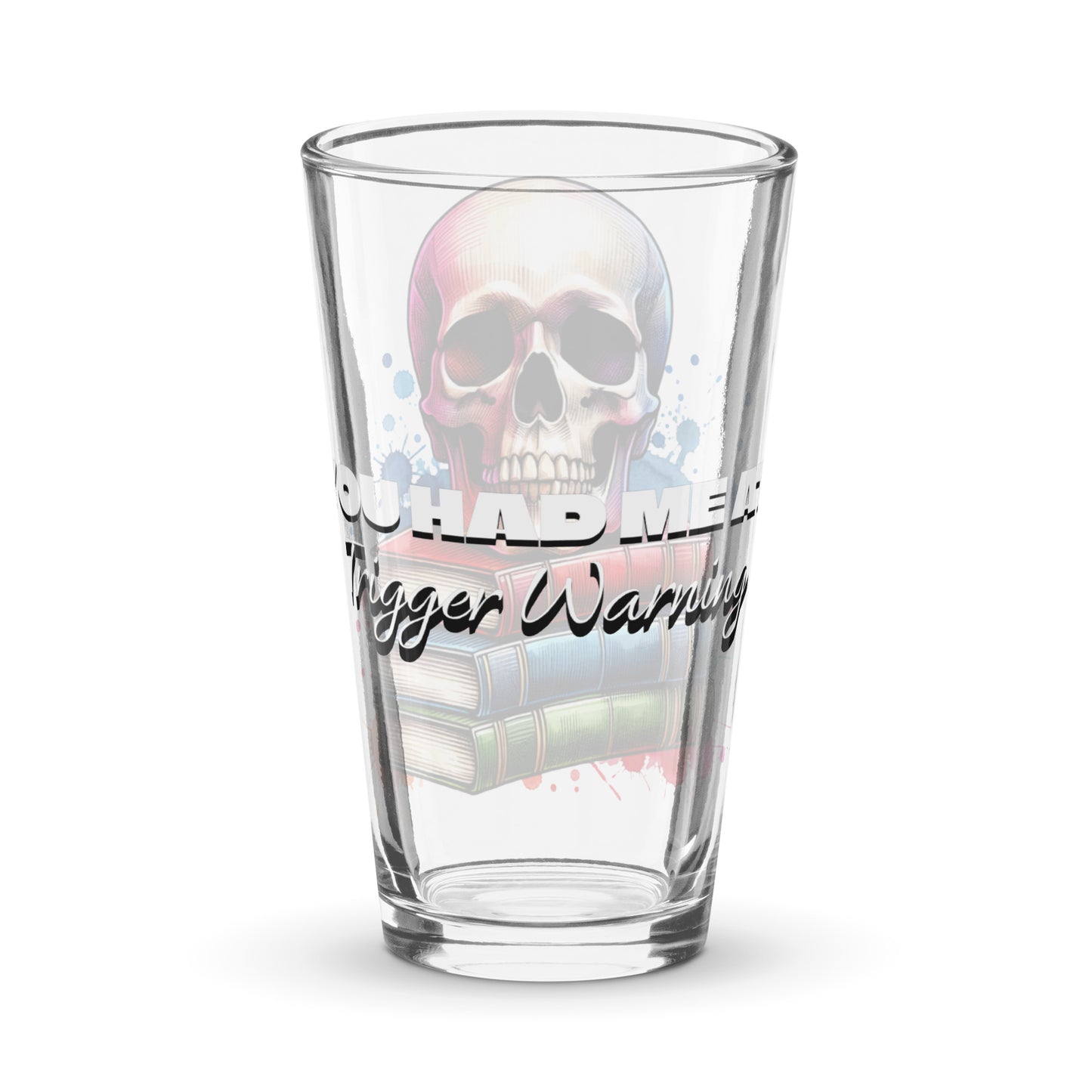 You Had me at Trigger Warning Pint glass