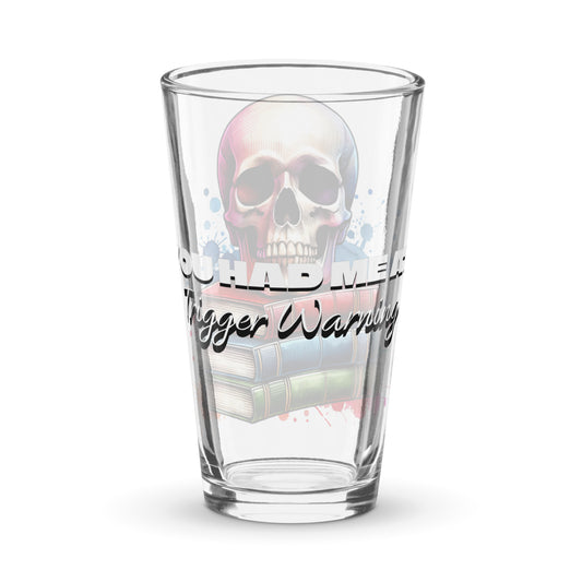 You Had me at Trigger Warning Pint glass