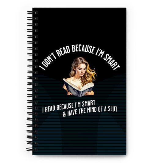 I Don't Read Because... Spiral notebook - Bookslut Shirts