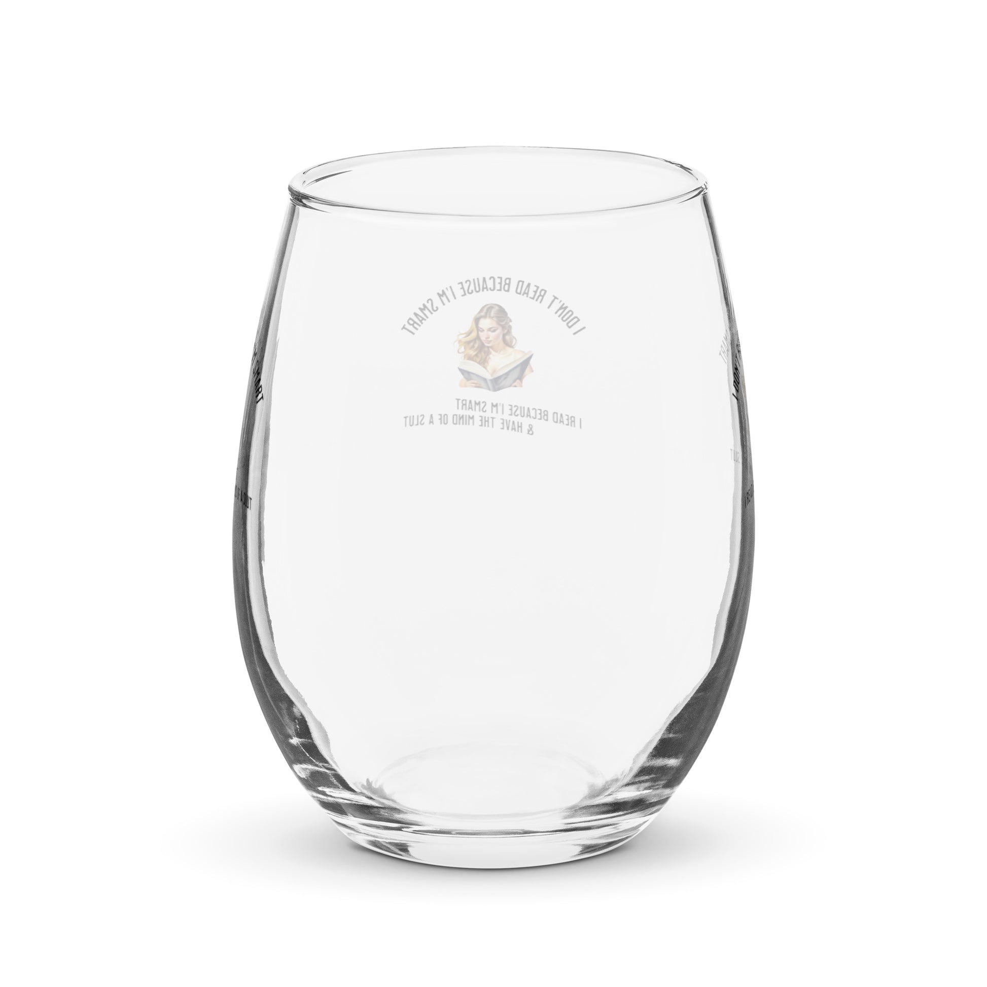 I Don't Read Because... Stemless wine glass - Bookslut Shirts