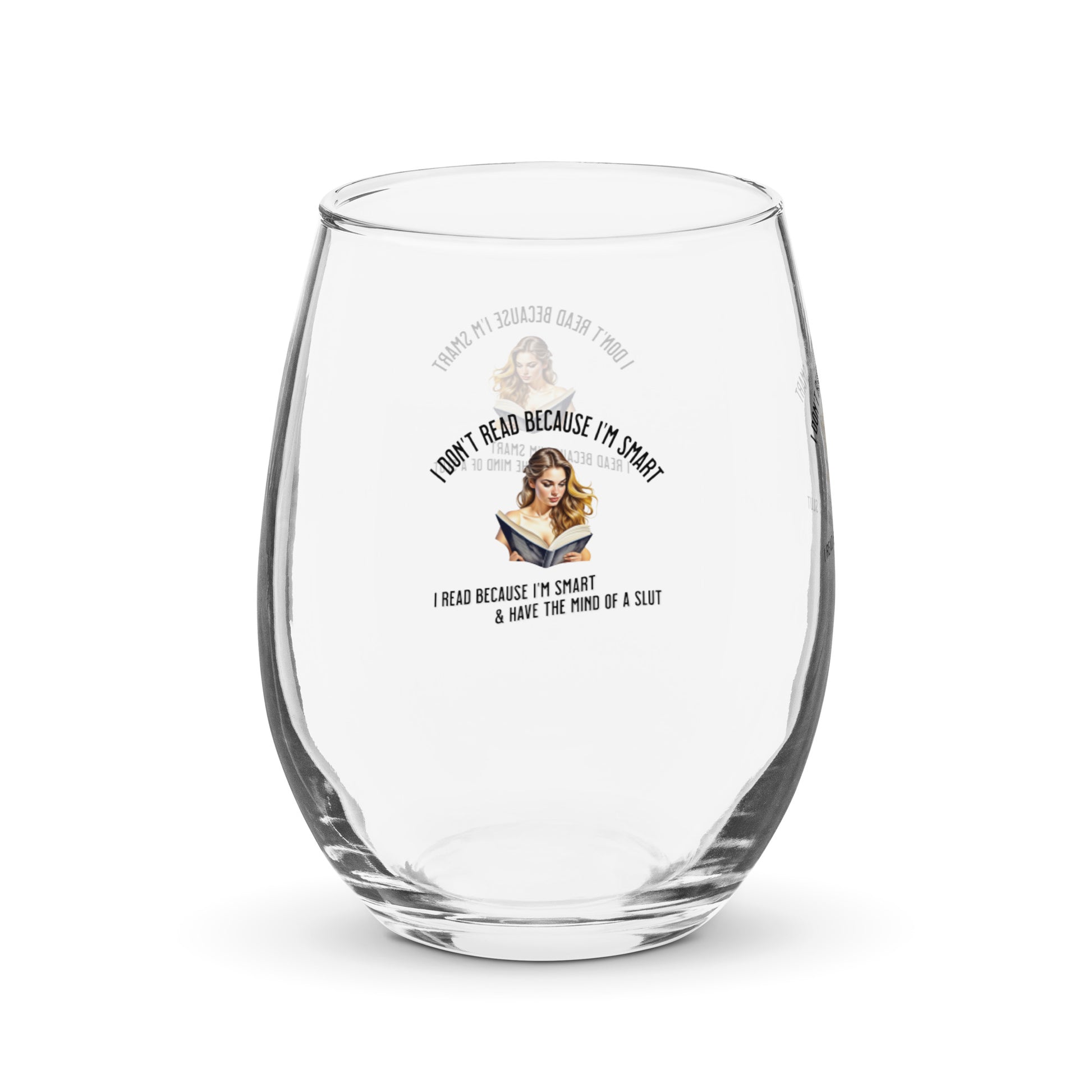 I Don't Read Because... Stemless wine glass - Bookslut Shirts