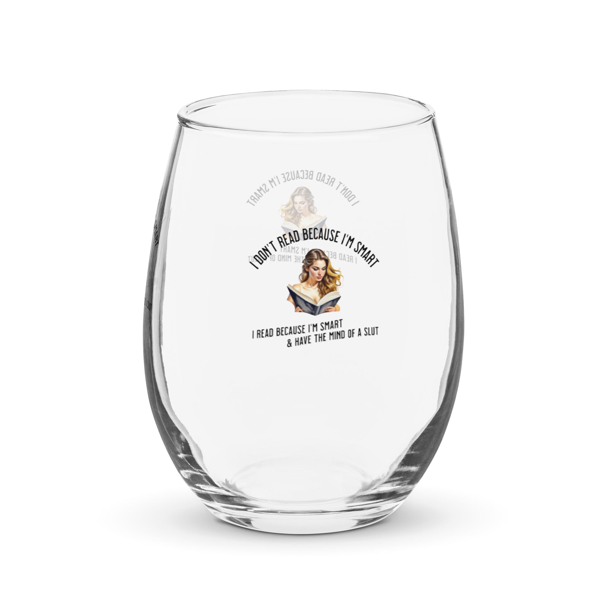 I Don't Read Because... Stemless wine glass - Bookslut Shirts