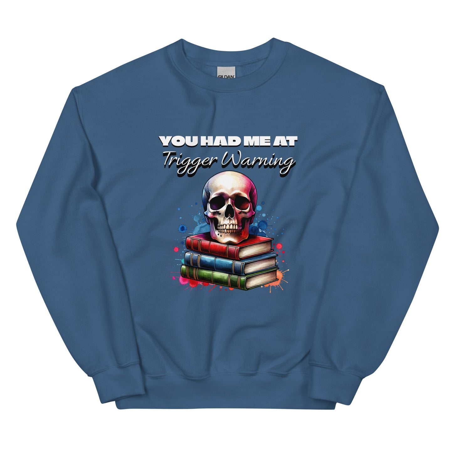 You had me at Trigger Warning Unisex Sweatshirt