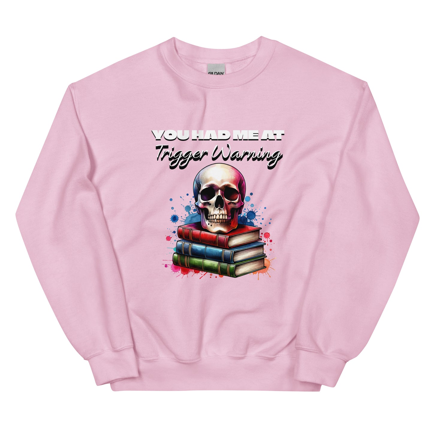 You had me at Trigger Warning Unisex Sweatshirt