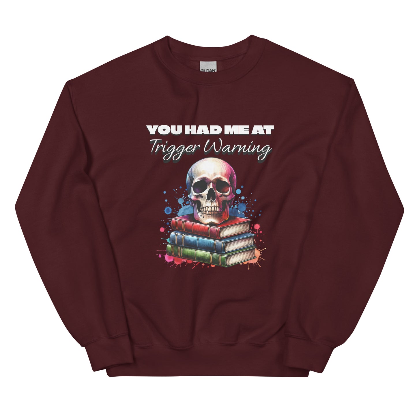 You had me at Trigger Warning Unisex Sweatshirt