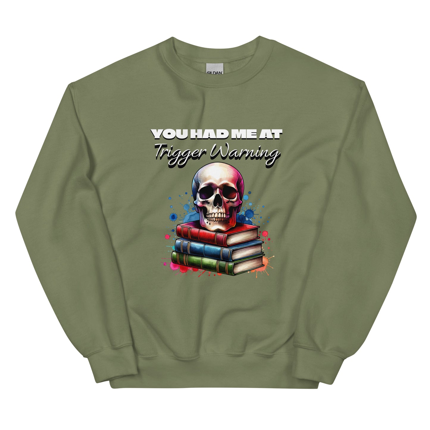 You had me at Trigger Warning Unisex Sweatshirt