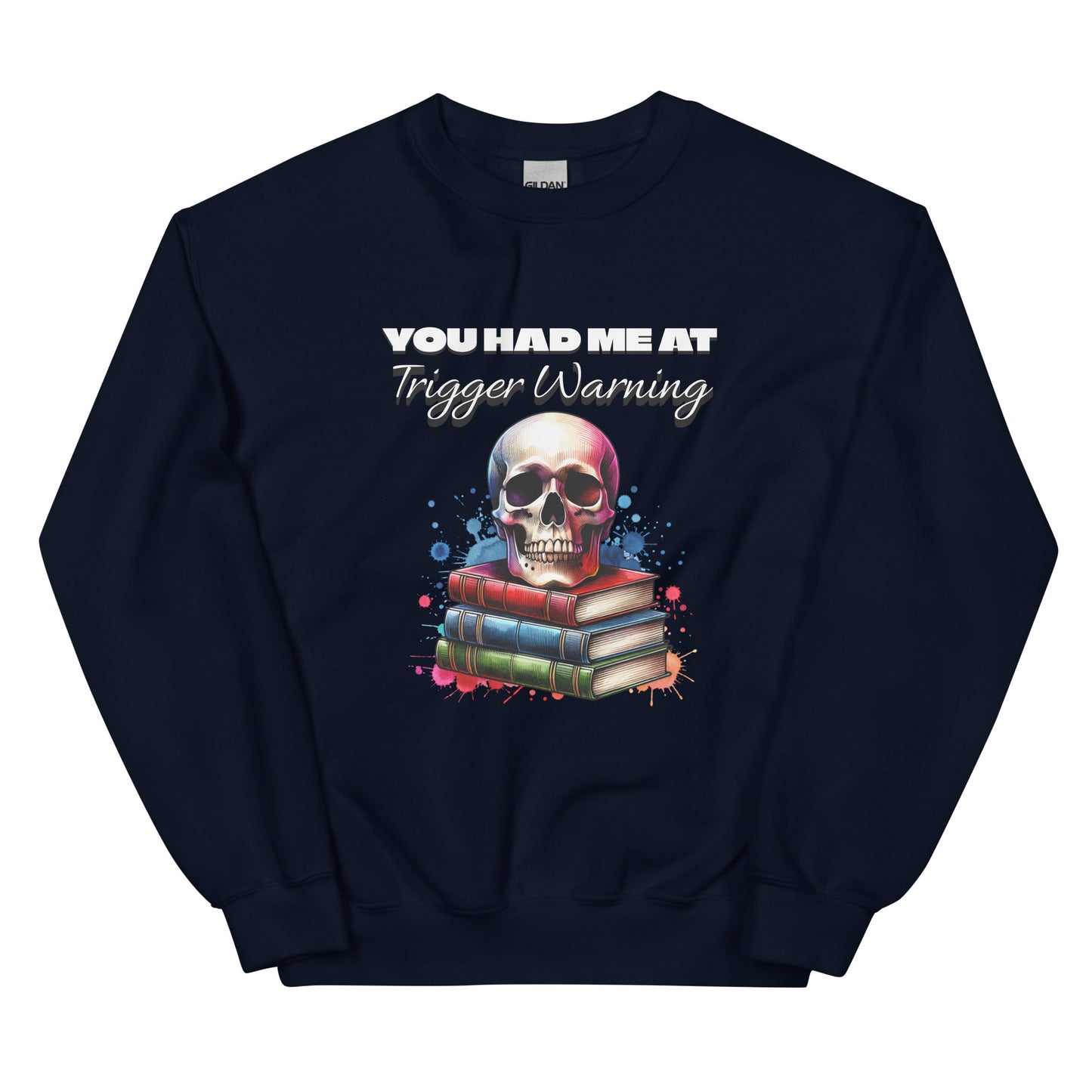 You had me at Trigger Warning Unisex Sweatshirt