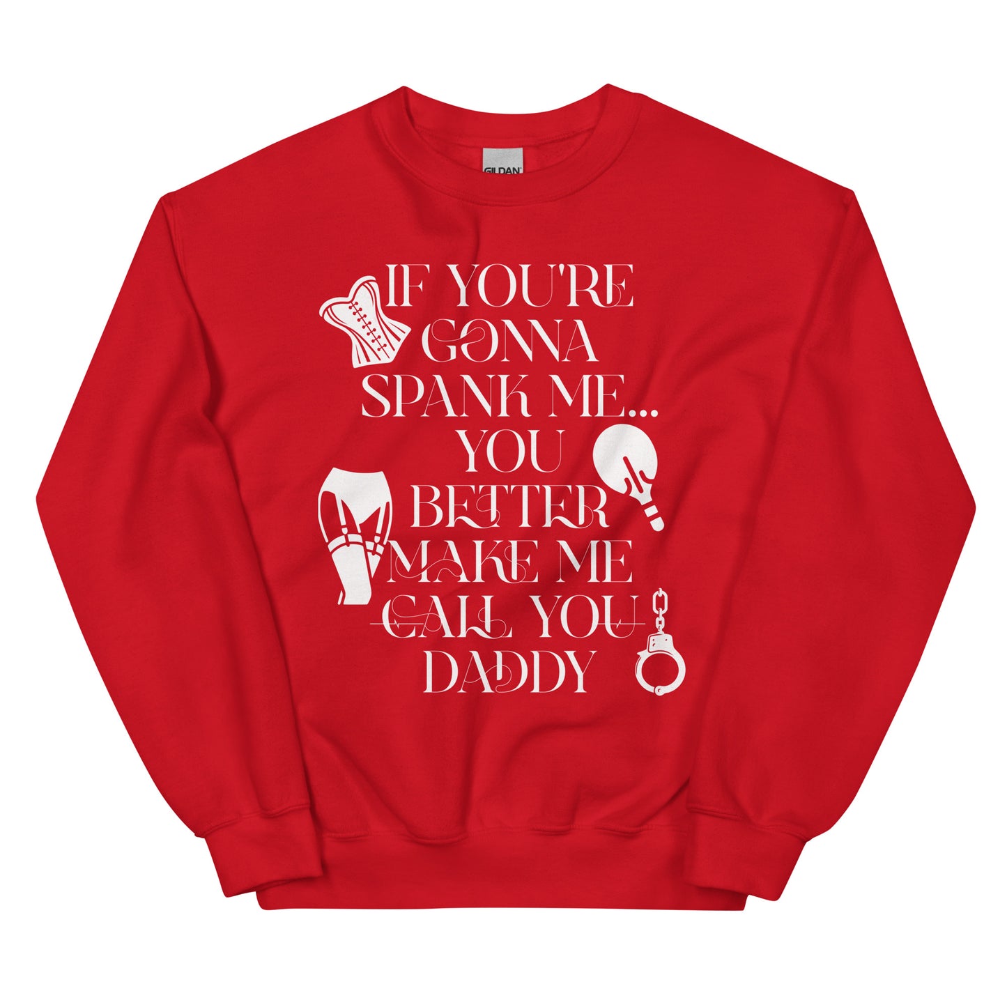 If You're Gonna Spank Me Unisex Sweatshirt