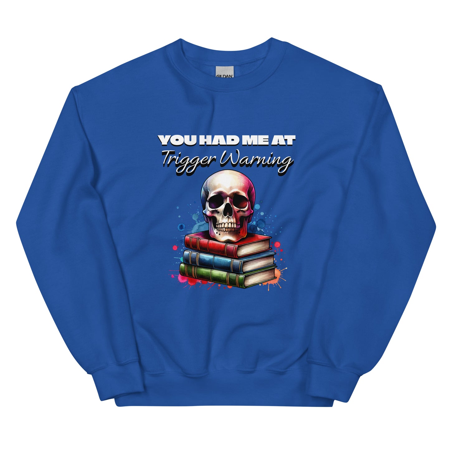 You had me at Trigger Warning Unisex Sweatshirt
