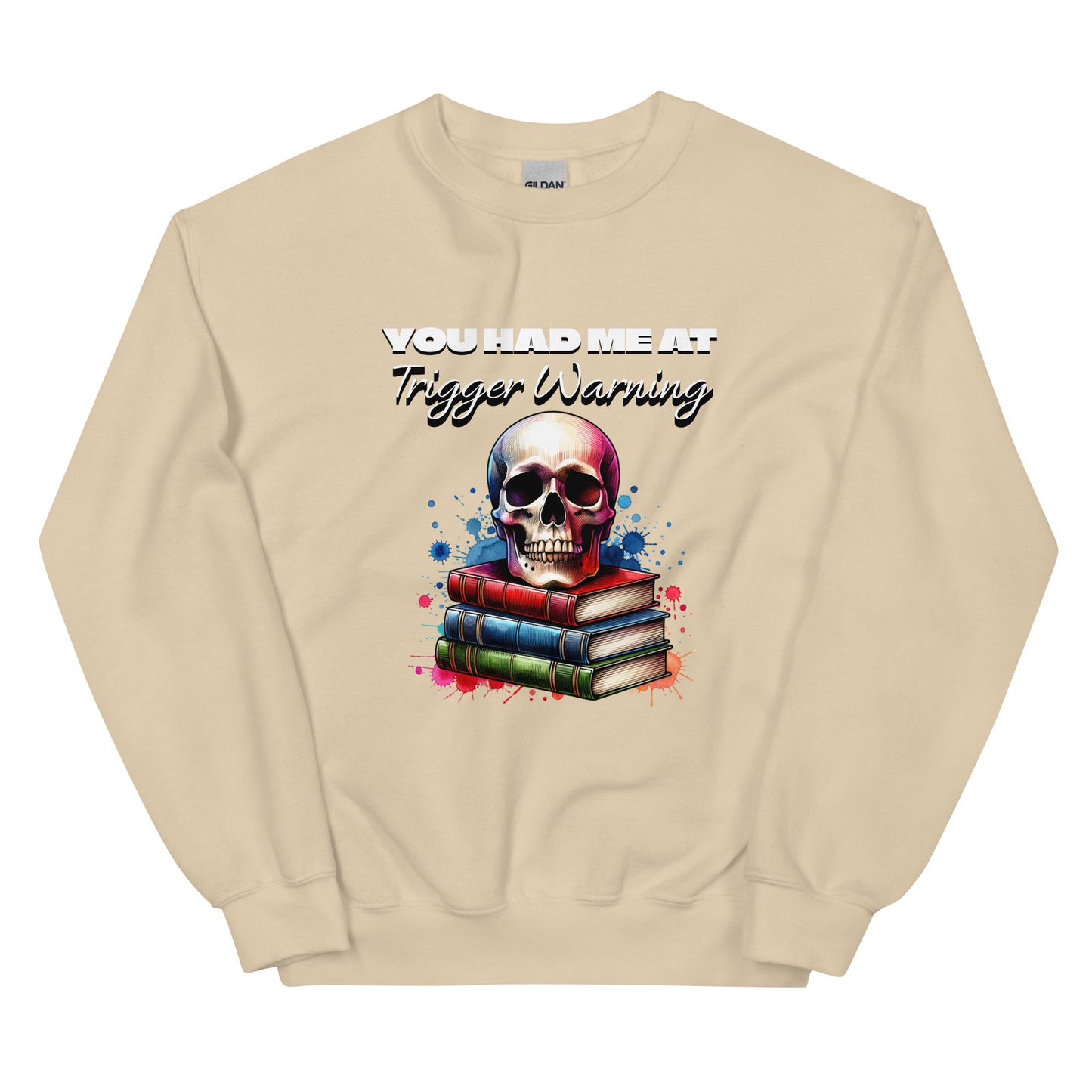 You had me at Trigger Warning Unisex Sweatshirt