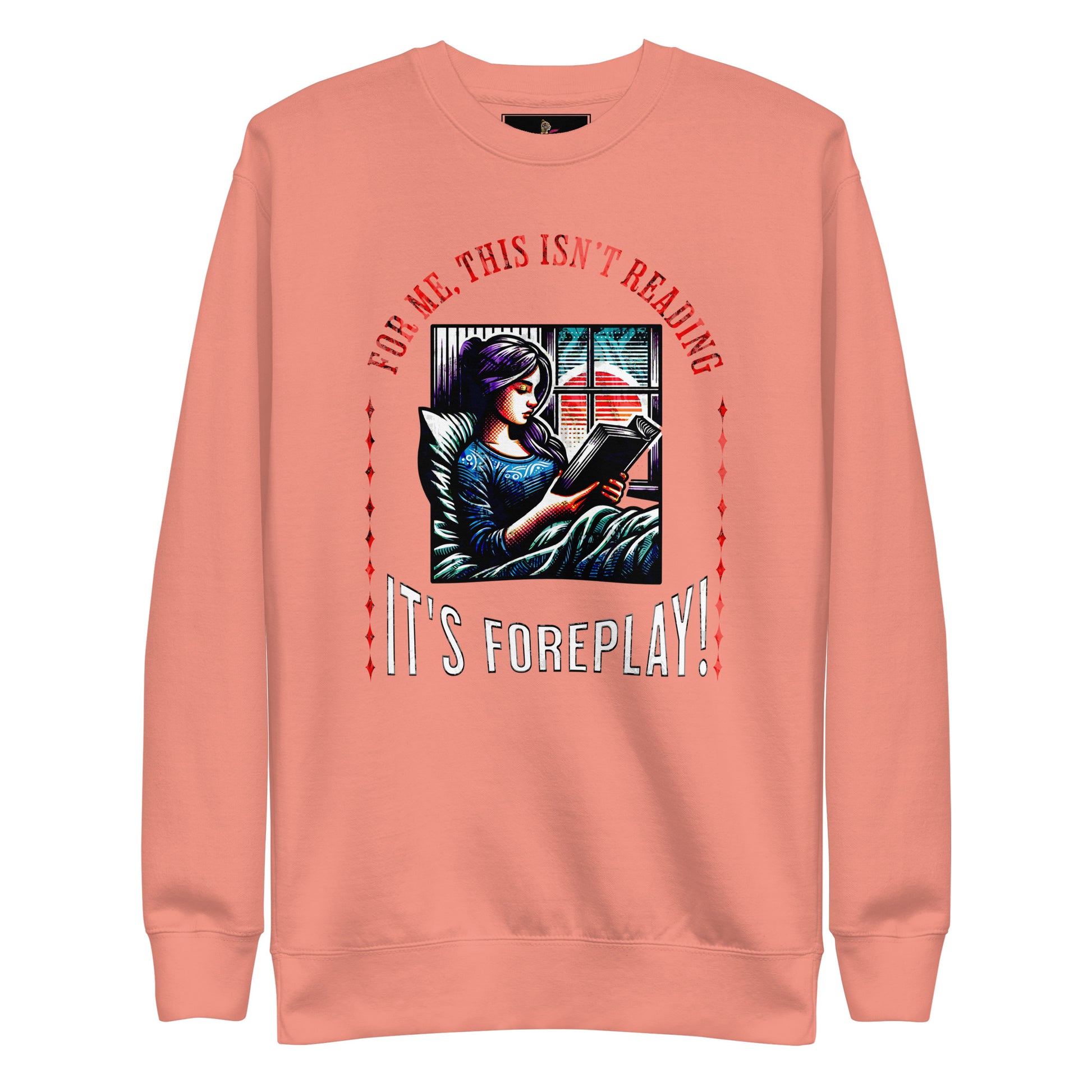 This isn't Reading, It's Foreplay Unisex Sweatshirt - Bookslut Shirts
