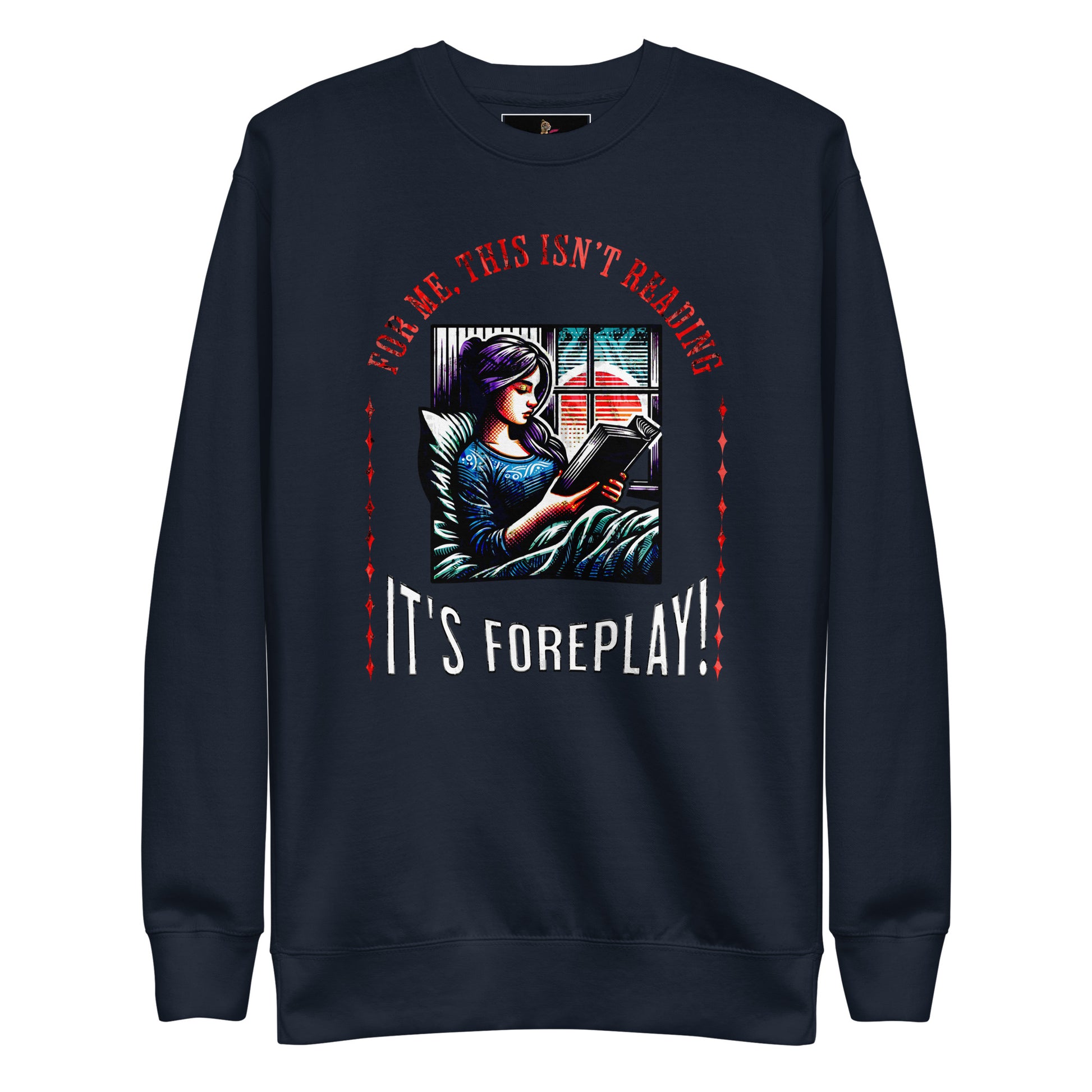 This isn't Reading, It's Foreplay Unisex Sweatshirt - Bookslut Shirts