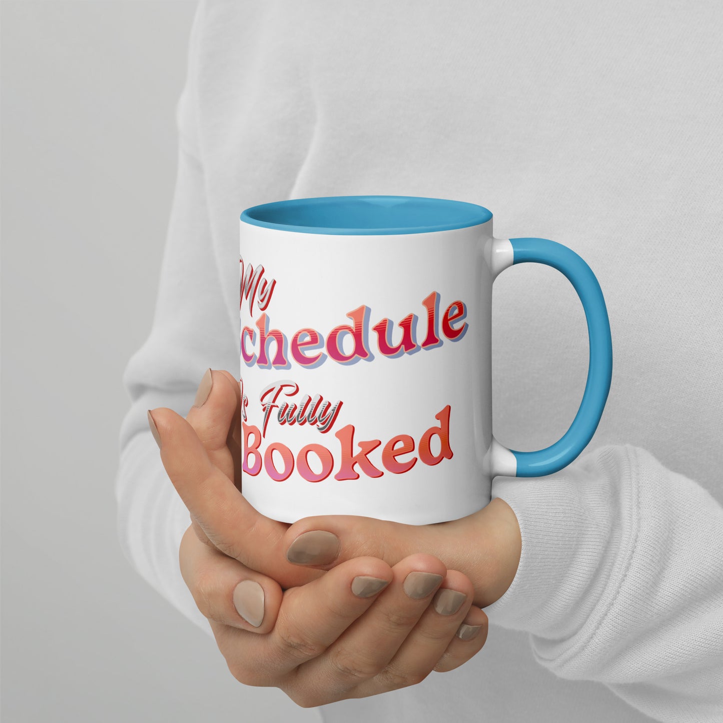My Scedule is Fully Booked Mug with Color Inside