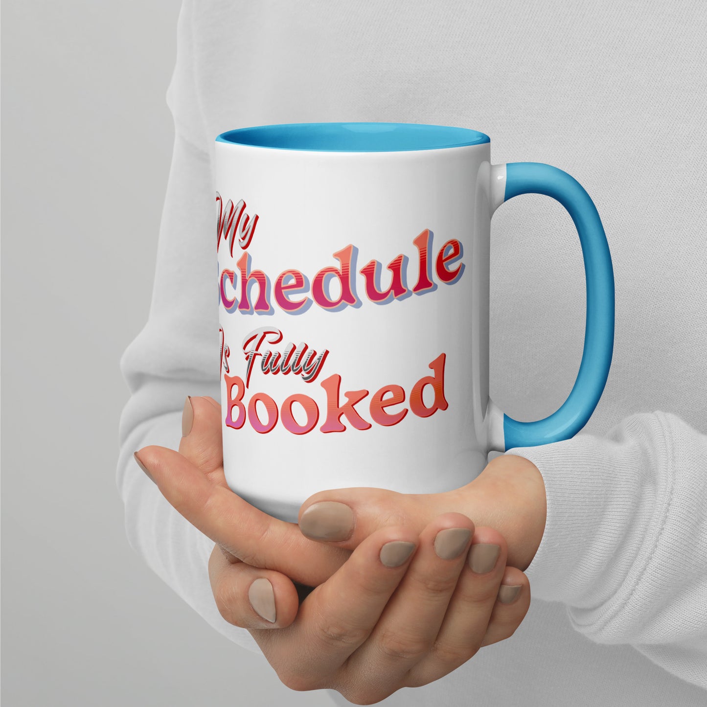 My Scedule is Fully Booked Mug with Color Inside