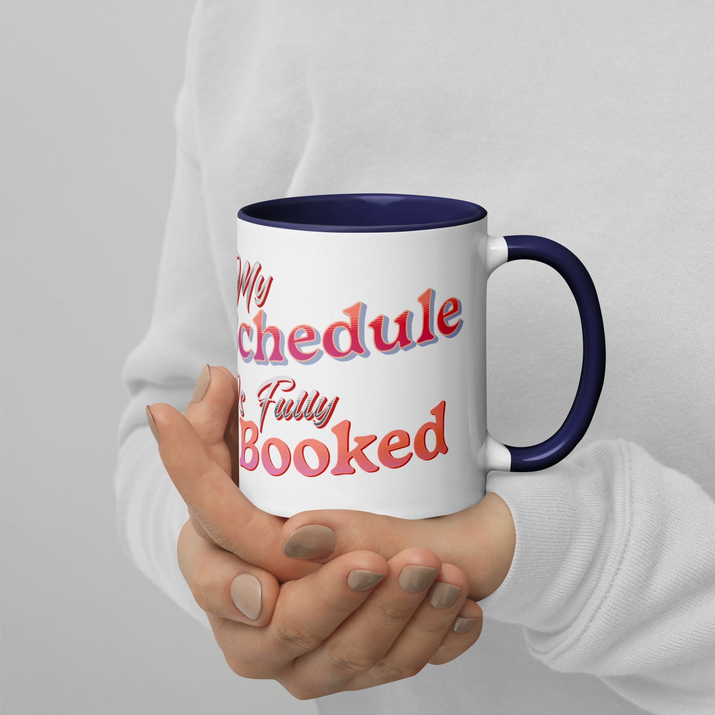 My Scedule is Fully Booked Mug with Color Inside