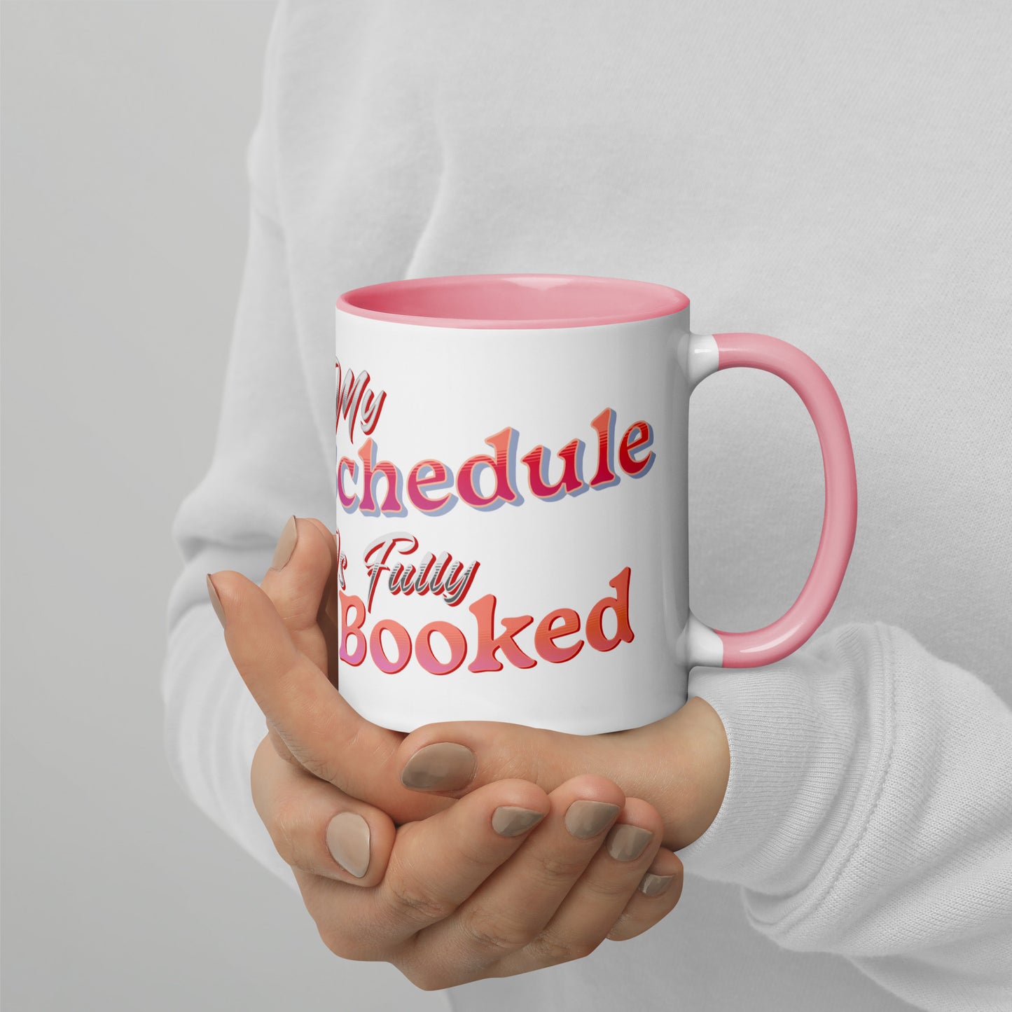 My Scedule is Fully Booked Mug with Color Inside