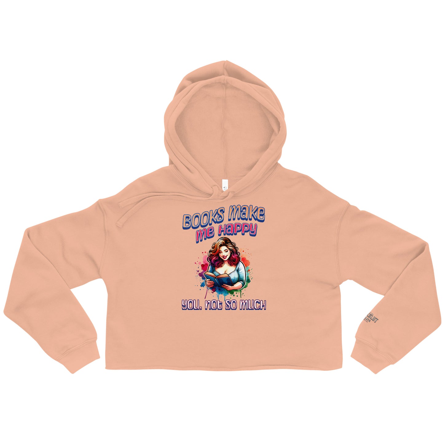 Books Make Me Happy, You Not So Much Crop Hoodie